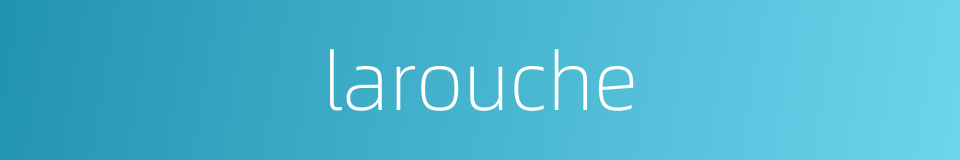 larouche的同义词