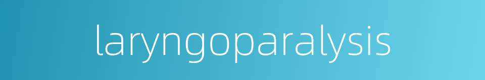 laryngoparalysis的同义词