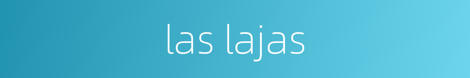 las lajas的同义词
