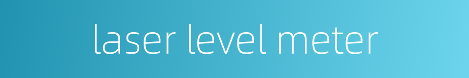 laser level meter的同义词