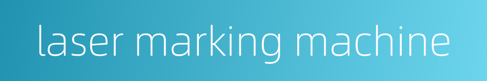 laser marking machine的同义词