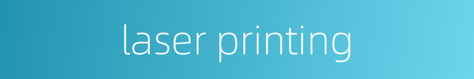 laser printing的同义词