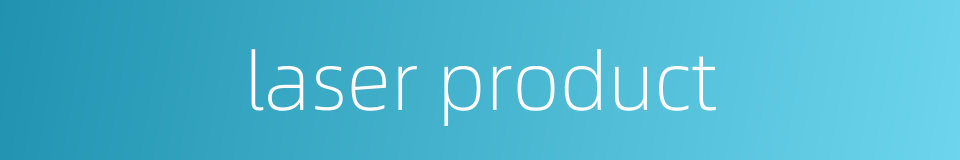 laser product的同义词