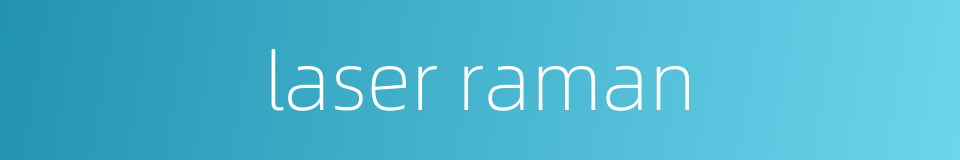 laser raman的同义词