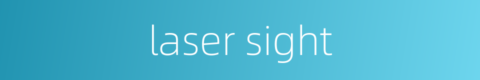laser sight的同义词