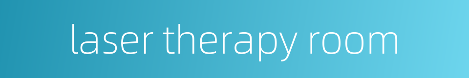 laser therapy room的同义词