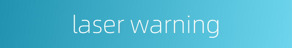 laser warning的同义词