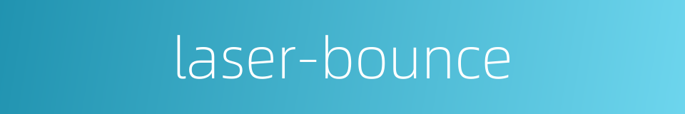 laser-bounce的同义词