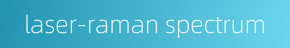 laser-raman spectrum的同义词