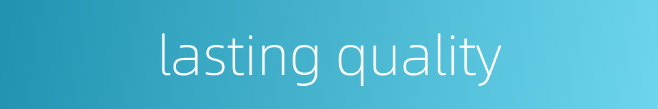 lasting quality的同义词