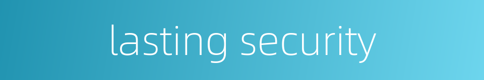 lasting security的同义词