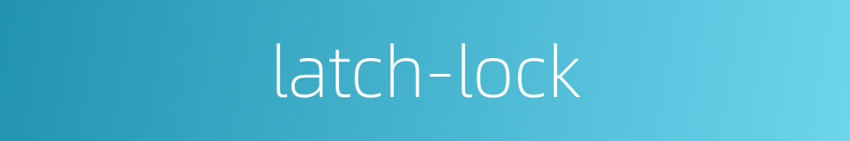 latch-lock的同义词
