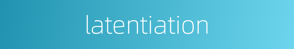 latentiation的同义词