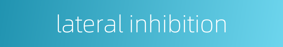 lateral inhibition的同义词