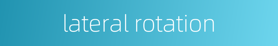 lateral rotation的同义词
