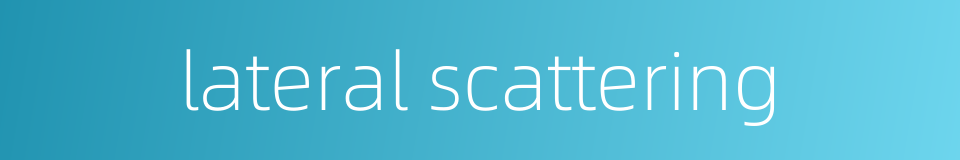 lateral scattering的同义词