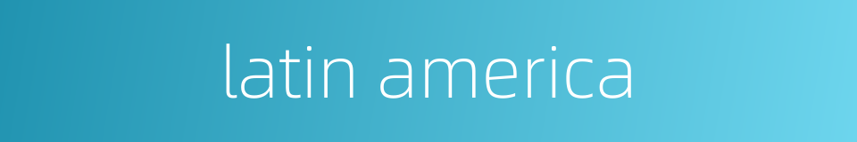 latin america的同义词