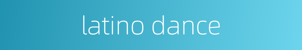 latino dance的同义词