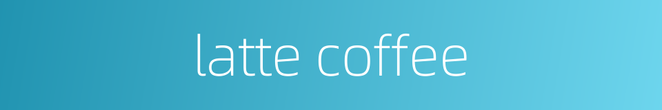 latte coffee的同义词