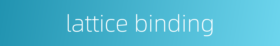 lattice binding的同义词