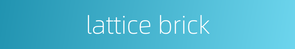 lattice brick的同义词