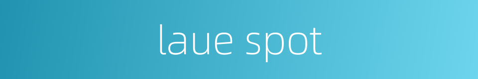 laue spot的同义词