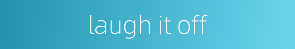 laugh it off的同义词
