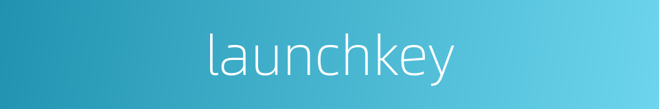 launchkey的同义词