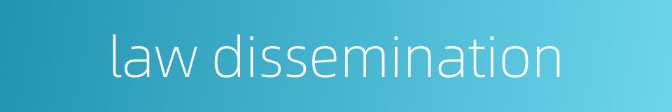 law dissemination的同义词