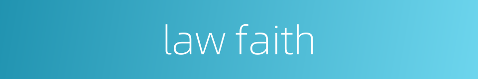 law faith的同义词