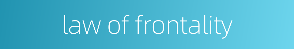 law of frontality的同义词