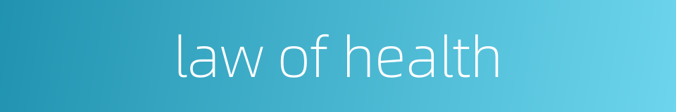 law of health的同义词