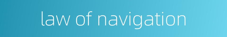 law of navigation的同义词