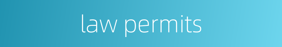 law permits的同义词