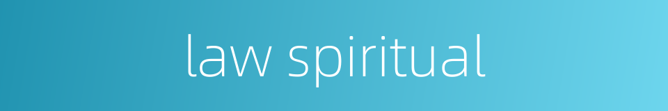 law spiritual的同义词