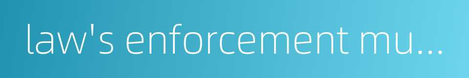 law's enforcement must be strict的同义词