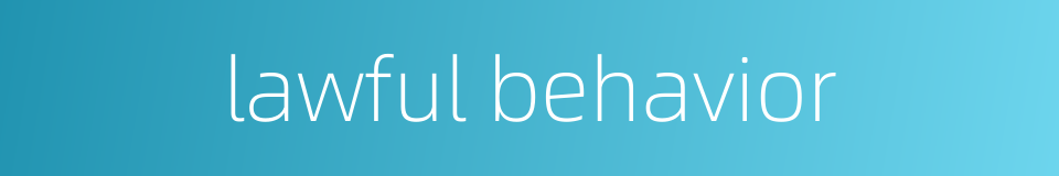 lawful behavior的同义词