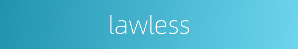 lawless的同义词