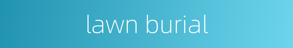 lawn burial的同义词