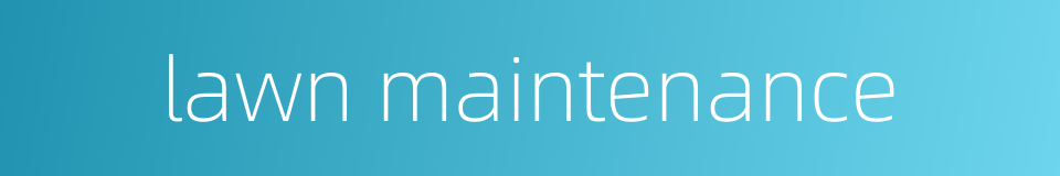 lawn maintenance的同义词