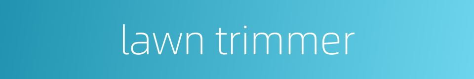 lawn trimmer的同义词