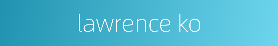 lawrence ko的同义词