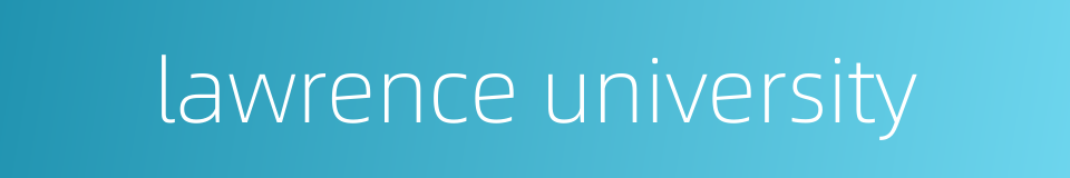 lawrence university的同义词
