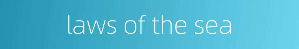 laws of the sea的同义词