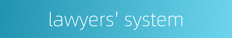 lawyers' system的同义词