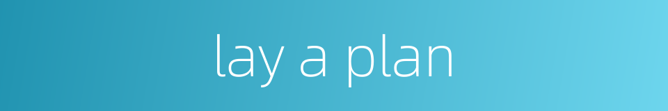 lay a plan的同义词