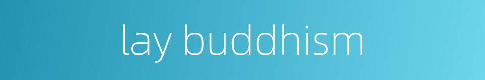lay buddhism的同义词