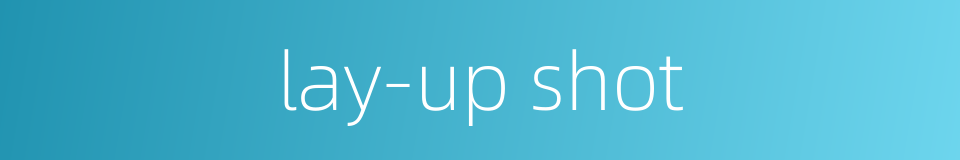 lay-up shot的同义词