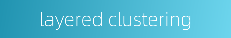 layered clustering的同义词