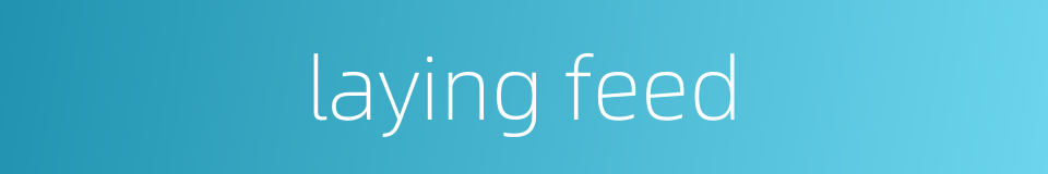 laying feed的同义词